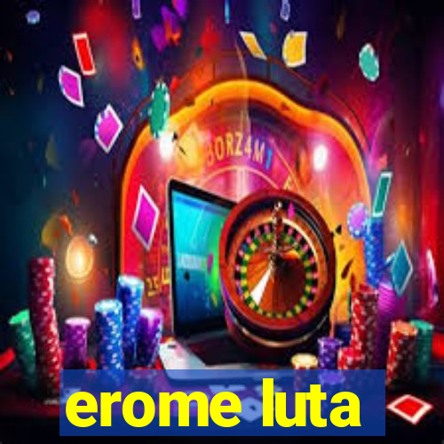 erome luta